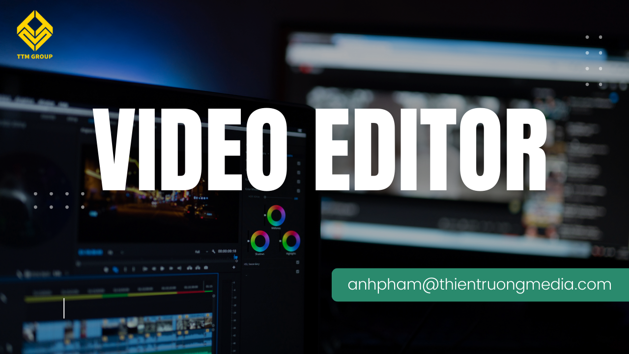 VIDEO EDITOR – TUYỂN DỤNG NHÂN SỰ